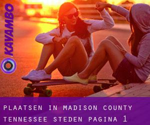 plaatsen in Madison County Tennessee (Steden) - pagina 1