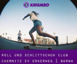 Roll- und Schlittschuh- Club Chemnitz e.V. Erkerweg 1 (Borna)